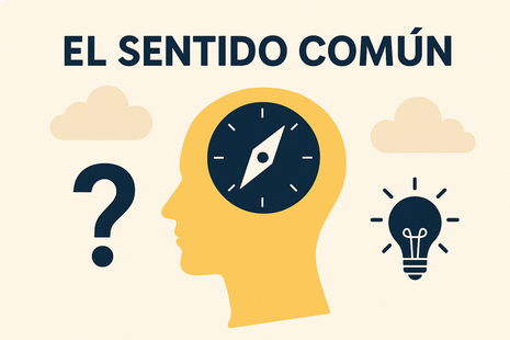 El sentido común: una brújula útil… pero no infalible